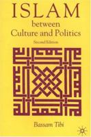 Islam Between Culture and Politics 1403949905 Book Cover