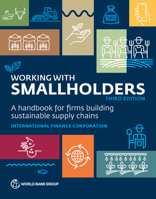 Working with Smallholders: A Handbook for Firms Building Sustainable Supply Chains, Third Edition 1464819629 Book Cover