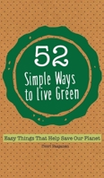 52 Simple Ways to Live Green 1633530132 Book Cover