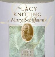 The Lacy Knitting of Mary Schiffmann 188301042X Book Cover