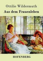 Aus dem Frauenleben 1483938557 Book Cover