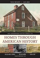 The Greenwood Encyclopedia of Homes Through American History: Volume 1, 1492-1820 0313337470 Book Cover