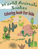 World animals snakes coloring book for kids: Stress Relief Coloring Book, Realistic SNAKES for Coloring Stress Relieving - Illustrated Drawings and Ar B08W7JV1TN Book Cover