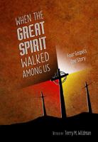 When the Great Spirit Walked Among Us 0984770631 Book Cover