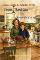 Please, Thank You, and the Chocolate Cake: A Liam Carter Brentwood Story B0HG3CGFYL Book Cover