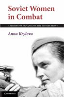 Soviet Women in Combat: A History of Violence on the Eastern Front 1107699401 Book Cover