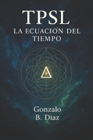 LA ECUACIÓN DEL TIEMPO: Tiempo, estructura y complejidad en la frontera de la física (A Galaxy Series) (Spanish Edition) B0FPLYYN2D Book Cover
