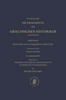 IV. Biography and Antiquarian Literature A. Biography. Fascicle 5. The First Century BC and Hellenistic Authors of Uncertain Date [Nos. 1035-1045] 9004209131 Book Cover