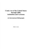 Comic Art of the United States Through 2000, Animation and Cartoons: An International Bibliography 0313312133 Book Cover