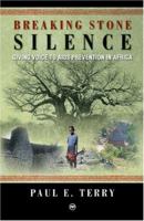 Breaking Stone Silence: Giving Voice to AIDS Prevention in Africa 1592214282 Book Cover