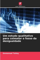 Um estudo qualitativo para colmatar o fosso da desigualdade (Portuguese Edition) 6207701712 Book Cover
