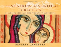 Foundations in Spiritual Direction: Sharing the Sacred Across Traditions 1732343810 Book Cover