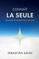 CONNAÎT LA SEULE FAÇON DE TE CONNECTER À TON ÂME (French Edition) B0GYNM2YJ7 Book Cover