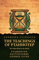 The Teachings of Ptahhotep: The Oldest Book in the World: The Oldest Book in the World by Ptahhotep, Battiscombe George Gunn B0DTC3YKKT Book Cover