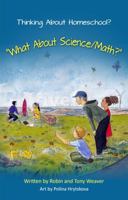 Thinking About Homeschool?: What About Science/Math? 0999856642 Book Cover