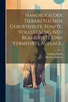 Handbuch Der Tier�rztlichen Geburtshilfe. F�nfte, Vollst�ndig, Neu Bearbeitete Und Vermehrte Auflage. 1022584162 Book Cover