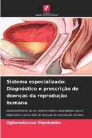 Sistema especializado: Diagnóstico e prescrição de doenças da reprodução humana (Portuguese Edition) 6208084547 Book Cover