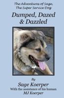 Dumped, Dazed & Dazzled 1491090448 Book Cover