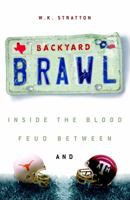 Backyard Brawl: Inside the Blood Feud Between Texas and Texas A&M 1400051118 Book Cover