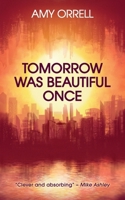 Tomorrow Was Beautiful Once 1915304652 Book Cover