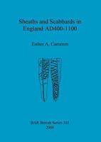 Sheaths and Scabbards in England Ad400-1100 1841710652 Book Cover