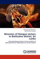 Binomics of Dengue vectors in Batticaloa district, Sri Lanka: Potential Dengue Vectors in two Localities of Batticaloa District: Implications for Vector Control 3659159123 Book Cover