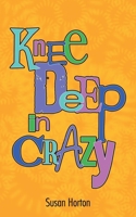 Knee Deep in Crazy 1468594591 Book Cover