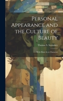 Personal Appearance and the Culture of Beauty: With Hints As to Character 1022762818 Book Cover