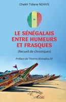 Le Sénégalais entre humeurs et frasques: (Recueil de chroniques) 2336422956 Book Cover