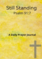 Still standing Psalm 91: 7 A daily prayer journal: A daily prayer Journal 1387797662 Book Cover