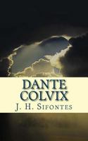 Dante Colvix: Part One 1539640744 Book Cover