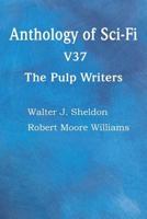 Anthology of Sci-Fi V37, the Pulp Writers 1483706109 Book Cover