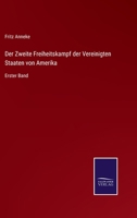 Der Zweite Freiheitskampf der Vereinigten Staaten von Amerika: Erster Band 3375089937 Book Cover