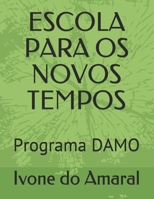 ESCOLA PARA OS NOVOS TEMPOS: Programa DAMO (EDUCAÇÃO PARA OS NOVOS TEMPOS) B08STHRJFN Book Cover