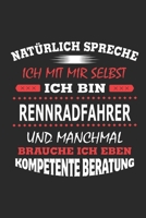Nat�rlich spreche ich mit mir selbst Ich bin Rennradfahrer und manchmal brauche ich eben kompetente Beratung: Notizbuch mit 110 linierten Seiten, Nutzung auch als Dekoration in Form eines Schild bzw.  1702210197 Book Cover
