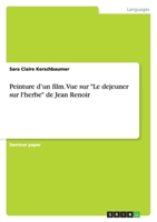 Peinture d'un film. Vue sur "Le dejeuner sur l'herbe" de Jean Renoir 364089247X Book Cover