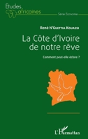 La Côte d'Ivoire de notre rêve: Comment peut-elle éclore ? (Études Africaines) (French Edition) 2343066345 Book Cover