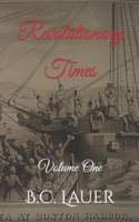 Revolutionary Times: Volume One B0CDNPNTWS Book Cover