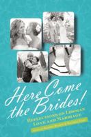Here Come the Brides!: Love and Marriage, Lesbian-Style 1580053920 Book Cover