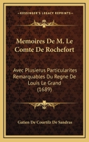 Memoires De M. Le Comte De Rochefort: Avec Plusierus Particularites Remarquables Du Regne De Louis Le Grand (1689) 1166202283 Book Cover