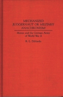 Mechanized Juggernaut or Military Anachronism?: Horses and the German Army of World War II (Stackpole Military History Series) 0313278105 Book Cover