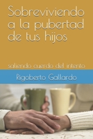 Sobreviviendo a la pubertad de tus hijos: saliendo cuerdo del intento (Spanish Edition) B0FC8WQ6LN Book Cover