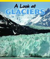 A Look at Glaciers 1435829824 Book Cover