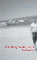 Kein Bodybuilder, dafür Parkinson (German Edition) 3751921532 Book Cover