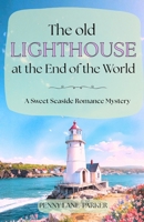 The Old Lighthouse at the End of the World (Island Hearts) B0GV9Z8GRB Book Cover