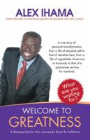 Welcome to Greatness: A Wakeup Call for Your Journey En Route to Fulfillment 1452536856 Book Cover