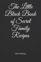 The Little Black Book of Secret Family Recipes 1676423303 Book Cover