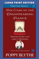The Case of the Disappearing Fiancé: LARGE PRINT EDITION (Pippa Finn Mysteries LARGE PRINT EDITION) B0DV99DCKR Book Cover