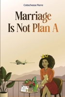 Marriage Is Not Plan A B0FH4J1XJ1 Book Cover