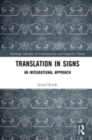 Translation in Signs: An Integrational Approach (Routledge Advances in Communication and Linguistic Theory) 1032969865 Book Cover